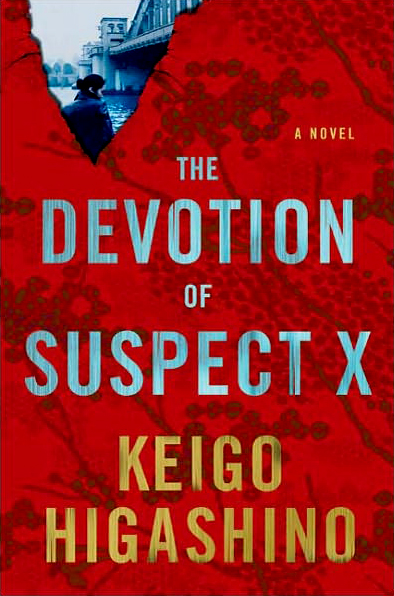 The Devotion of Suspect X by Keigo Higashino The Devotion of Suspect X by Keigo Higashino